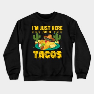 I'm Just Here For The Tacos funny mexican taco day Crewneck Sweatshirt